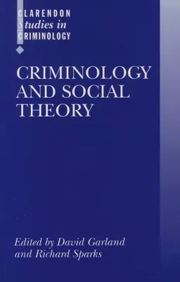 Kriminologie a sociální teorie - Criminology and Social Theory