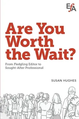 Stojí vám to čekání za to? Od začínajícího redaktora k vyhledávanému profesionálovi - Are You Worth the Wait?: From fledgling editor to sought-after professional