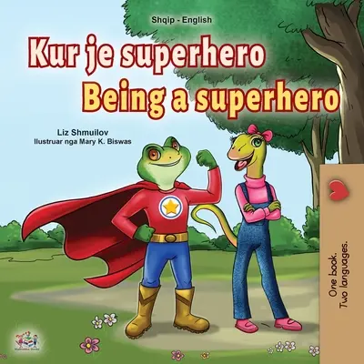 Být superhrdinou (albánsko-anglická dvojjazyčná kniha pro děti) - Being a Superhero (Albanian English Bilingual Book for Kids)