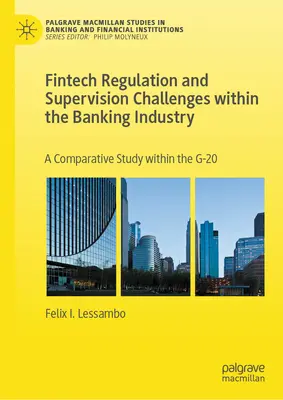 Fintech: Regulace a dohled Výzvy v bankovním sektoru: Srovnávací studie v rámci skupiny G-20 - Fintech Regulation and Supervision Challenges Within the Banking Industry: A Comparative Study Within the G-20