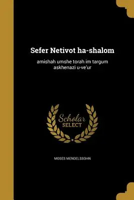 Sefer Netivot ha-šalom: Ḥamishah ḥumshe torah ʻim targum askhenazi u-veʼur - Sefer Netivot ha-shalom: Ḥamishah ḥumshe torah ʻim targum askhenazi u-veʼur