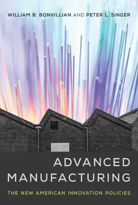Pokročilá výroba: Nová americká inovační politika - Advanced Manufacturing: The New American Innovation Policies