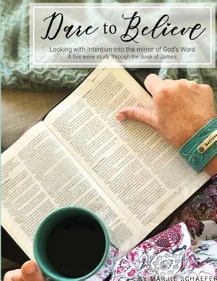 Odvažte se věřit: Věřte: Dívejte se s rozmyslem do zrcadla Božího slova - Dare to Believe: Looking with Intention into the mirror of God's Word