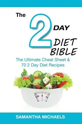 Bible 2denní diety: 70 receptů na dvoudenní dietu: kniha, která vám pomůže s přípravou jídla. - 2 Day Diet Bible: The Ultimate Cheat Sheet & 70 2 Day Diet Recipes