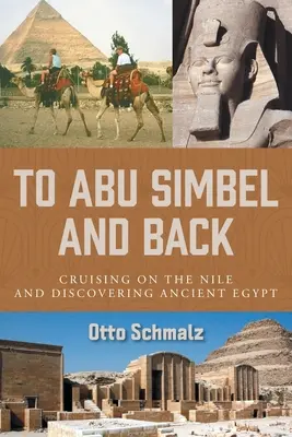 Do Abú Simbelu a zpět: Plavba po Nilu a objevování starověkého Egypta - To Abu Simbel and Back: Cruising on the Nile and Discovering Ancient Egypt
