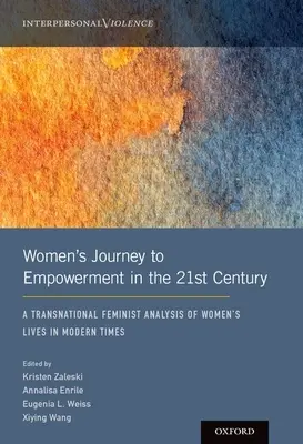 Cesta žen k posílení postavení v 21. století: Nadnárodní feministická analýza života žen v moderní době - Women's Journey to Empowerment in the 21st Century: A Transnational Feminist Analysis of Women's Lives in Modern Times