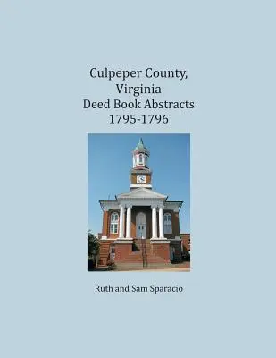 Culpeper County, Virginia Výpisy z knihy listin 1795-1796 - Culpeper County, Virginia Deed Book Abstracts 1795-1796