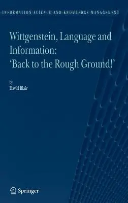 Wittgenstein, jazyk a informace: Zpátky na hrubou zem! - Wittgenstein, Language and Information: Back to the Rough Ground!