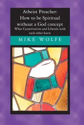 Ateistický kazatel: Jak být duchovní bez konceptu Boha: Co by si konzervativci a liberálové přáli vědět jeden o druhém - Atheist Preacher: How to be Spiritual without a God concept: What Conservatives and Liberals wish each other knew
