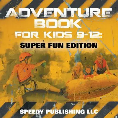 Dobrodružná kniha pro děti 9-12 let: Vydání pro děti: superzábavné vydání - Adventure Book For Kids 9-12: Super Fun Edition