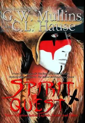 Spirit Quest Legendy, příběhy a báje původních amerických indiánů - Spirit Quest Native American Indian Legends, Stories and Fables