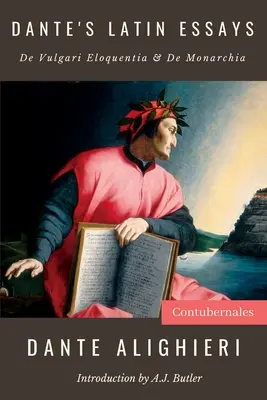 Dantovy latinské eseje: Danteho knihy: De Vulgari Eloquentia a De Monarchia - Dante's Latin Essays: De Vulgari Eloquentia & De Monarchia