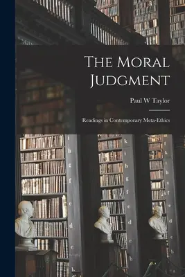 Morální soud; čtení ze současné metaetiky - The Moral Judgment; Readings in Contemporary Meta-ethics