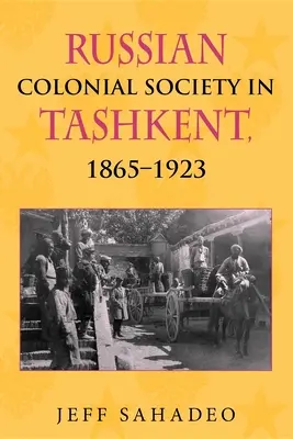 Ruská koloniální společnost v Taškentu, 1865a 1923 - Russian Colonial Society in Tashkent, 1865a 1923