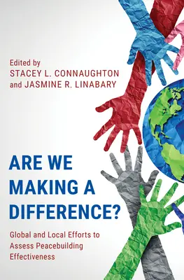 Měníme něco?: Globální a místní snahy o hodnocení efektivity budování míru - Are We Making a Difference?: Global and Local Efforts to Assess Peacebuilding Effectiveness