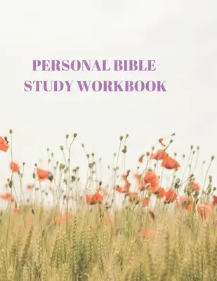 Pracovní sešit pro osobní studium Bible: 116 stran pro studium Písma! - Personal Bible Study Workbook: 116 Pages Formated for Scripture and Study!