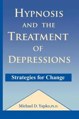 Hypnóza a léčba depresí: Strategie pro změnu - Hypnosis and the Treatment of Depressions: Strategies for Change