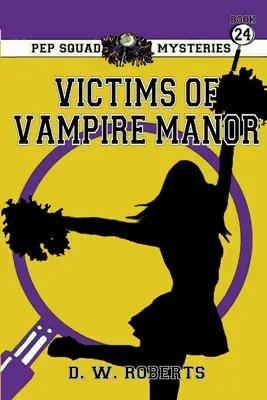 Záhady Pep Squad Kniha 24: Oběti upírů - Pep Squad Mysteries Book 24: Victims of the Vampires