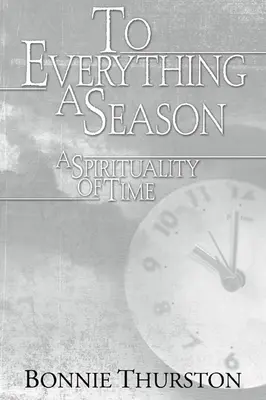 Na všechno sezóna: Spiritualita času - To Everything a Season: A Spirituality of Time
