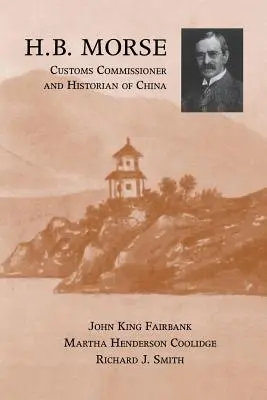 H. B. Morse, celní komisař a historik Číny - H.B. Morse, Customs Commissioner and Historian of China