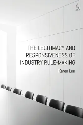 Legitimita a reaktivita průmyslové tvorby pravidel - The Legitimacy and Responsiveness of Industry Rule-Making