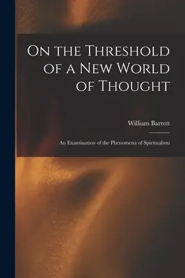 Na prahu nového myšlenkového světa; zkoumání fenoménu spiritismu - On the Threshold of a new World of Thought; an Examination of the Phenomena of Spiritualism