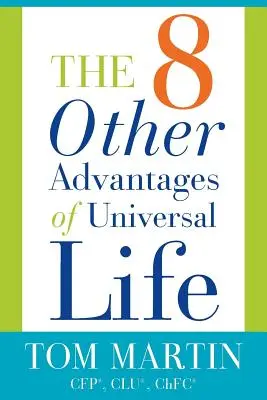 Osm dalších výhod univerzálního života - The Eight Other Advantages of Universal Life