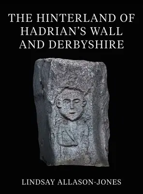 Zázemí Hadriánova valu a Derbyshire - The Hinterland of Hadrian's Wall and Derbyshire