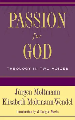 Vášeň pro Boha: Teologie ve dvou hlasech - Passion for God: Theology in Two Voices