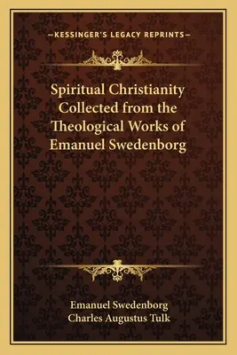 Duchovní křesťanství sebrané z teologických spisů Emanuela Swedenborga - Spiritual Christianity Collected from the Theological Works of Emanuel Swedenborg