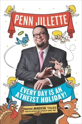 Každý den je ateistický svátek!!!: Další kouzelné příběhy od autora bestselleru Bože, ne! - Every Day Is an Atheist Holiday!: More Magical Tales from the Bestselling Author of God, No!