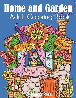 Omalovánky pro dospělé Domov a zahrada - Home and Garden Adult Coloring Book