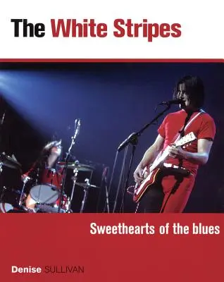 Bílé pruhy: Sladké srdce blues - The White Stripes: Sweethearts of the Blues