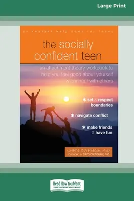 Sociálně sebevědomý teenager: Příručka k teorii attachmentu, která vám pomůže cítit se dobře a navázat kontakt s ostatními. - The Socially Confident Teen: An Attachment Theory Workbook to Help You Feel Good about Yourself and Connect with Others