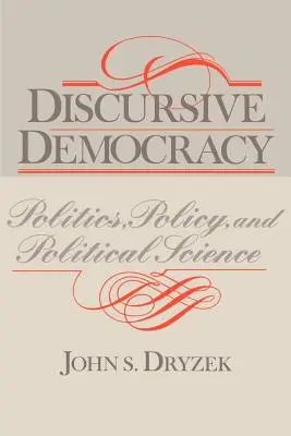 Diskursivní demokracie: Politika, politika a politická věda - Discursive Democracy: Politics, Policy, and Political Science
