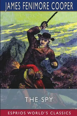 Špión (Esprios Classics): Příběh z neutrální půdy (Esprios: klasika) - The Spy (Esprios Classics): A Tale of the Neutral Ground