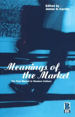 Významy trhu: Volný trh v západní kultuře - Meanings of the Market: The Free Market in Western Culture