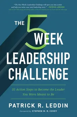 Pětitýdenní výzva pro lídry: 35 akčních kroků, jak se stát lídrem, kterým jste měli být - The Five-Week Leadership Challenge: 35 Action Steps to Become the Leader You Were Meant to Be