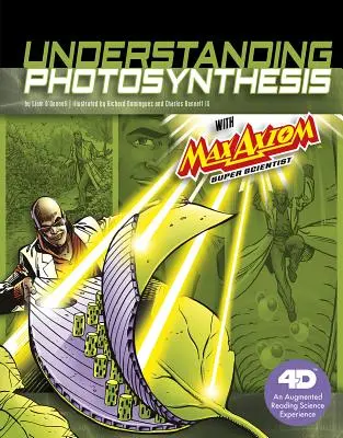 Pochopení fotosyntézy s Maxem Axiomem Super vědcem: 4D rozšířené čtení vědeckých zážitků - Understanding Photosynthesis with Max Axiom Super Scientist: 4D an Augmented Reading Science Experience