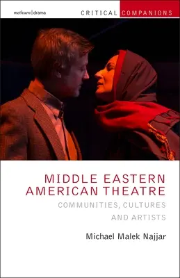 Středovýchodní americké divadlo: Umělecká kniha: komunity, kultury a umělci - Middle Eastern American Theatre: Communities, Cultures and Artists