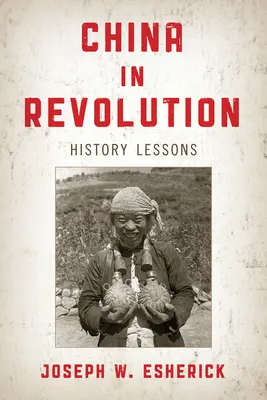 Čína v revoluci: Čína: lekce z dějepisu - China in Revolution: History Lessons