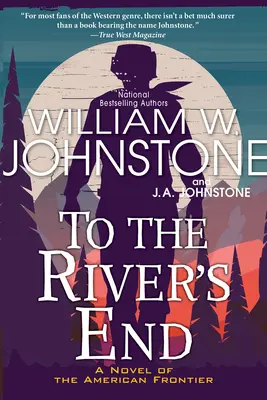 Až na konec řeky: Napínavý westernový román z amerického pohraničí - To the River's End: A Thrilling Western Novel of the American Frontier