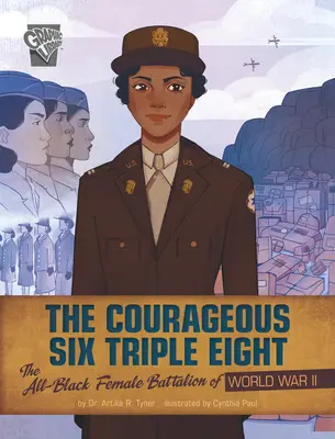 Odvážná šestka Trojitá osmička: Černošský ženský prapor za druhé světové války - The Courageous Six Triple Eight: The All-Black Female Battalion of World War II