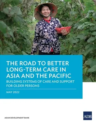 Cesta k lepší dlouhodobé péči v Asii a Tichomoří: budování systémů péče a podpory pro starší osoby - The Road to Better Long-Term Care in Asia and the Pacific: Building Systems of Care and Support for Older Persons