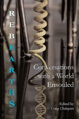 Znovuzrození: Rozhovory se světem, který je obestřen duší - Rebearths: Conversations with a World Ensouled