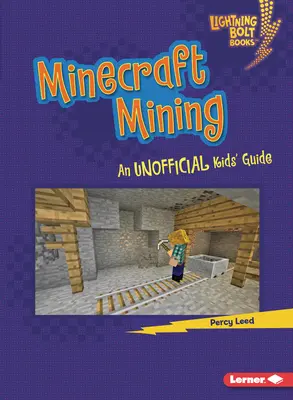 Těžba v Minecraftu: Neoficiální průvodce pro děti - Minecraft Mining: An Unofficial Kids' Guide
