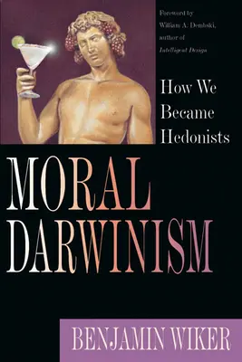 Morální darwinismus: Jak jsme se stali hedonisty - Moral Darwinism: How We Became Hedonists