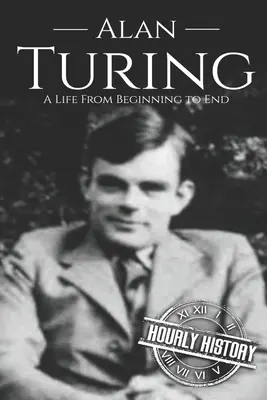 Alan Turing: Život od začátku do konce - Alan Turing: A Life From Beginning to End