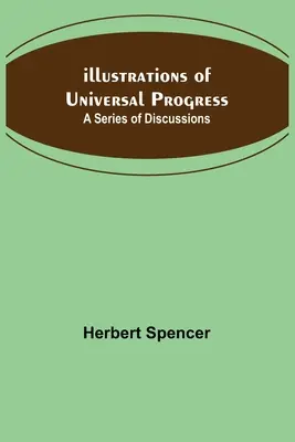 Ilustrace všeobecného pokroku; řada diskusí - Illustrations of Universal Progress; A Series of Discussions