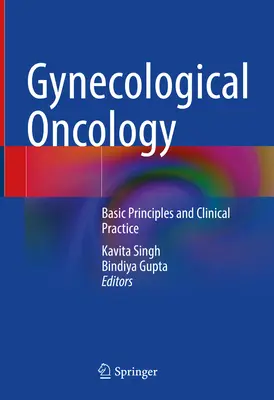 Gynekologická onkologie: Základní principy a klinická praxe - Gynecological Oncology: Basic Principles and Clinical Practice